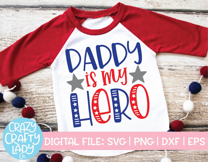 Daddy Is My Hero | July 4th | Military SVG Cut File SVG Crazy Crafty Lady Co. 