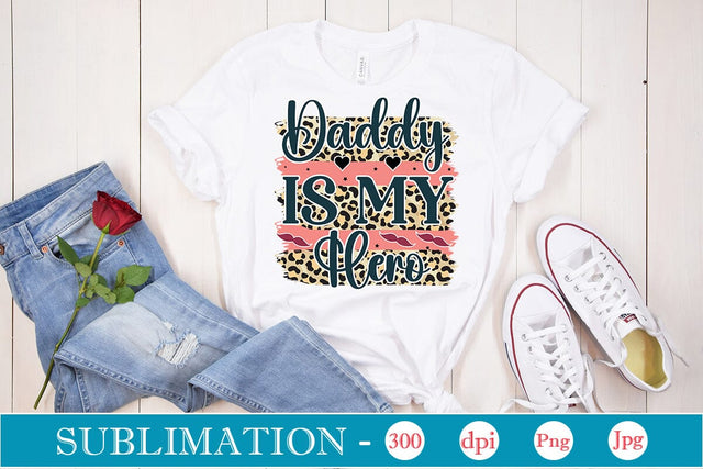 Daddy Is My Hero Sublimation SVGs,Quotes and Sayings,Food & Drink,On Sale, Print & Cut Sublimation DesignPlante 503 