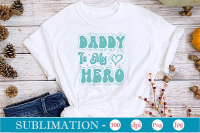 Daddy Is My Hero Sublimation SVGs,Quotes and Sayings,Food & Drink,On Sale, Print & Cut Sublimation DesignPlante 503 
