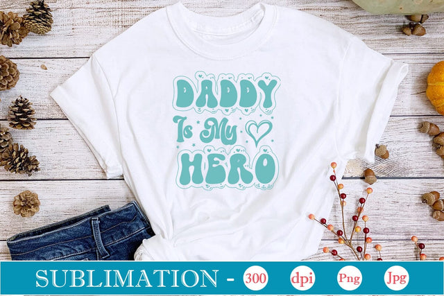 Daddy Is My Hero Sublimation SVGs,Quotes and Sayings,Food & Drink,On Sale, Print & Cut Sublimation DesignPlante 503 