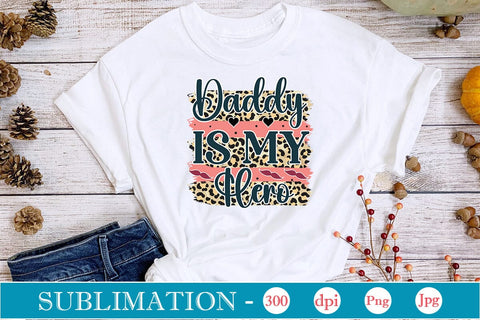 Daddy Is My Hero Sublimation SVGs,Quotes and Sayings,Food & Drink,On Sale, Print & Cut Sublimation DesignPlante 503 
