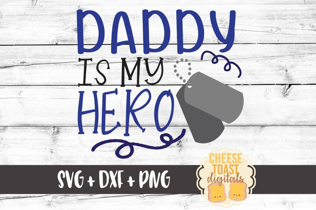 Daddy Is My Hero SVG Cheese Toast Digitals 