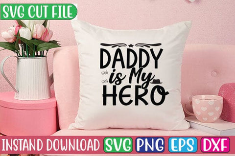 Daddy is My Hero SVG Cut File SVG Studio Innate 