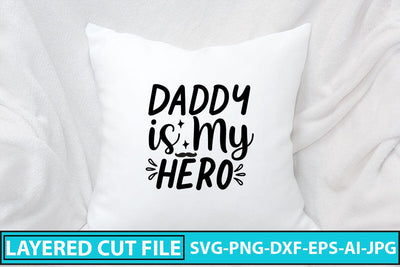 Daddy is My Hero SVG Cut File SVG Syaman 