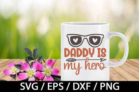 Daddy is my hero svg SVG akazaddesign 