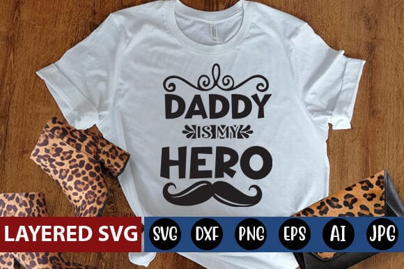 Daddy is My Hero Svg SVG Blessedprint 