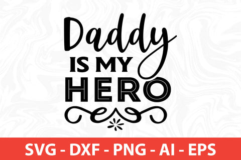 daddy is my hero SVG SVG nirmal108roy 