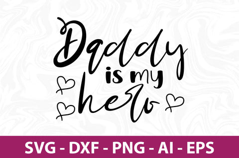 daddy is my hero svg SVG orpitasn 