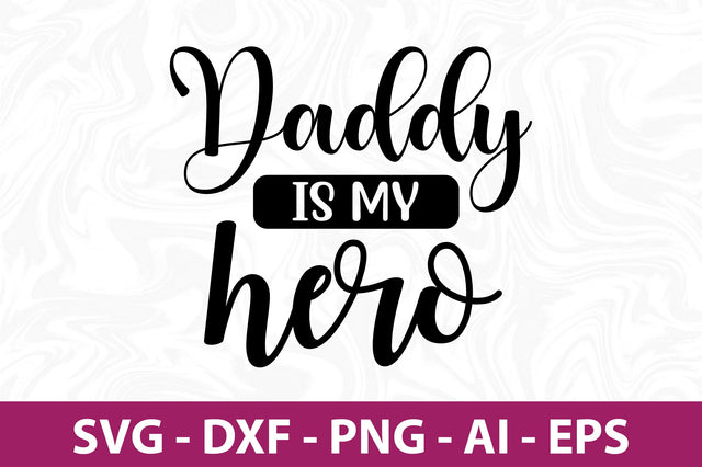 daddy is my hero svg SVG orpitasn 