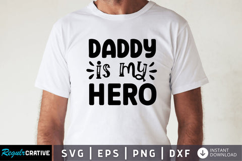 Daddy is my hero SVG SVG Regulrcrative 