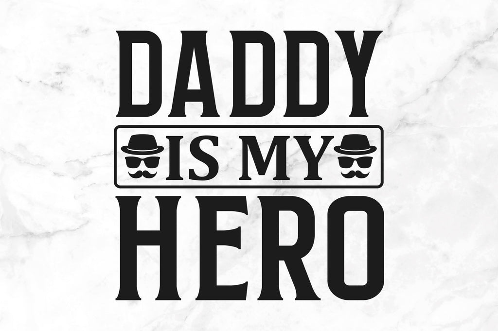 Daddy is my hero SVG - So Fontsy