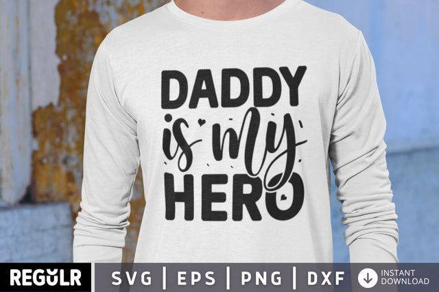 Daddy is my hero SVG SVG Regulrcrative 