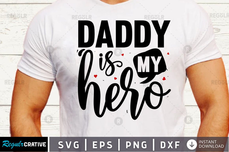 Daddy is my hero SVG SVG Regulrcrative 
