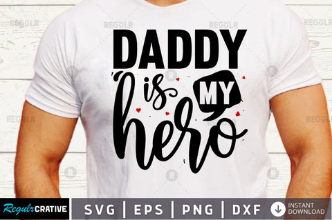 Daddy is my hero SVG SVG Regulrcrative 