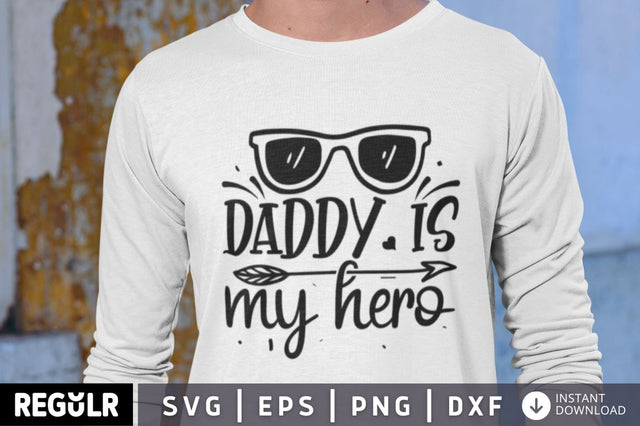 Daddy is my hero SVG SVG Regulrcrative 