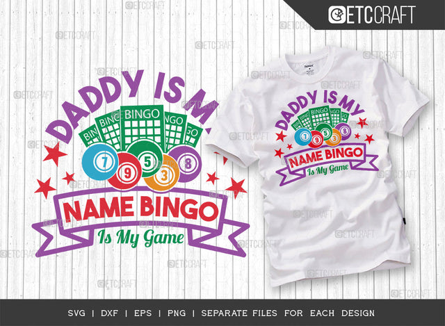 Daddy Is My Name Bingo Is My Game SVG Cut File, Bingo gift Svg, Bingo Games Svg, Crazy Bingo Svg, Bingo Quotes, ETC T00130 SVG ETC Craft 