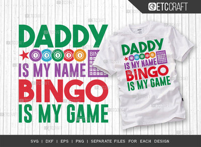 Daddy Is My Name Bingo Is My Game SVG Cut File, Bingo gift Svg, Bingo Games Svg, Crazy Bingo Svg, Bingo Quotes, ETC T00130 SVG ETC Craft 