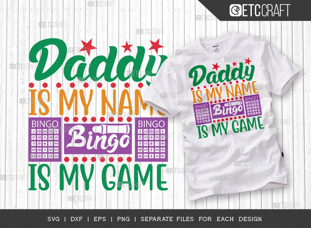 Daddy Is My Name Bingo Is My Game SVG Cut File, Bingo gift Svg, Bingo Games Svg, Crazy Bingo Svg, Bingo Quotes, ETC T00130 SVG ETC Craft 