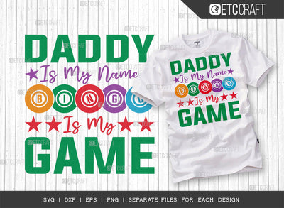 Daddy Is My Name Bingo Is My Game SVG Cut File, Bingo gift Svg, Bingo Games Svg, Crazy Bingo Svg, Bingo Quotes, ETC T00130 SVG ETC Craft 