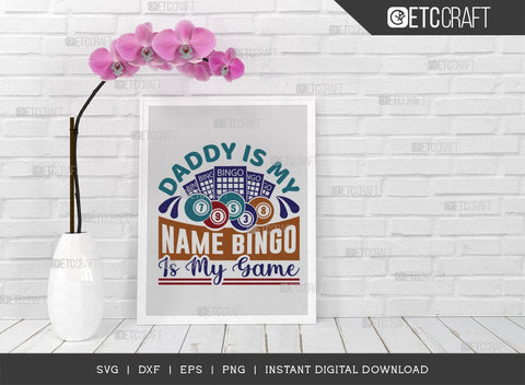 Daddy Is My Name Bingo Is My Game SVG Cut File, Bingo gift Svg, Bingo Games Svg, Crazy Bingo Svg, Bingo Quotes, TG 01400 SVG ETC Craft 