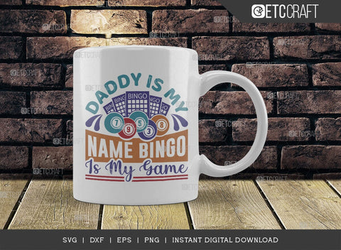 Daddy Is My Name Bingo Is My Game SVG Cut File, Bingo gift Svg, Bingo Games Svg, Crazy Bingo Svg, Bingo Quotes, TG 01400 SVG ETC Craft 