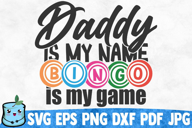 Daddy Is My Name Bingo Is My Game SVG MintyMarshmallows 