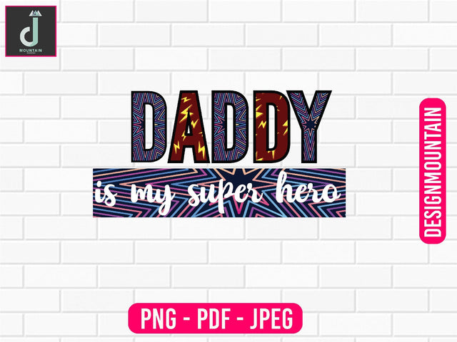 Daddy is my super Hero PNG Sublimation Design, Dad Bundle PNG, Father's Day png Sublimation Alihossainbd 