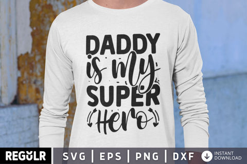 Daddy is my super hero SVG SVG Regulrcrative 