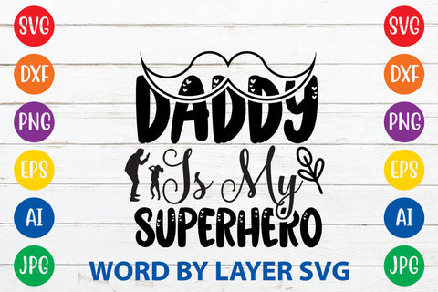Daddy Is My Superhero, Father day SVG, Dad SVG Cut File SVG Rafiqul20606 