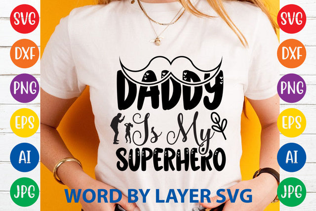 Daddy Is My Superhero, Father day SVG, Dad SVG Cut File SVG Rafiqul20606 
