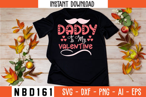 daddy is my valentine Svg Design SVG Nbd161 