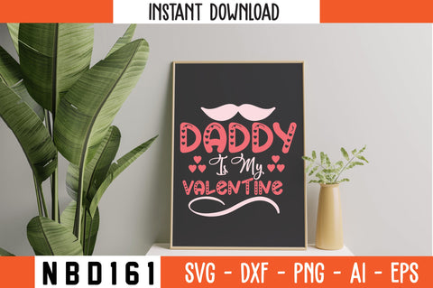 daddy is my valentine Svg Design SVG Nbd161 