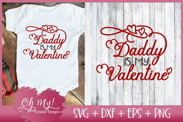Daddy Is My Valentine SVG DXF EPS PNG SVG Oh My! Cuttable Designs 