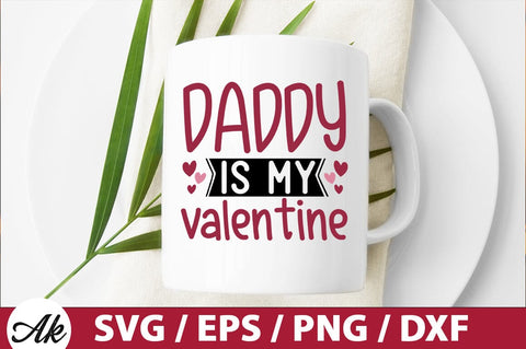 Daddy is my valentine SVG SVG akazaddesign 
