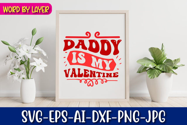 daddy is my valentine Svg SVG Blessedprint 