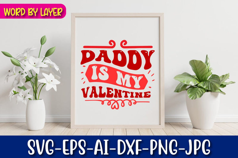 daddy is my valentine Svg SVG Blessedprint 