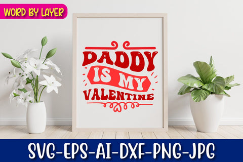 daddy is my valentine Svg SVG Blessedprint 