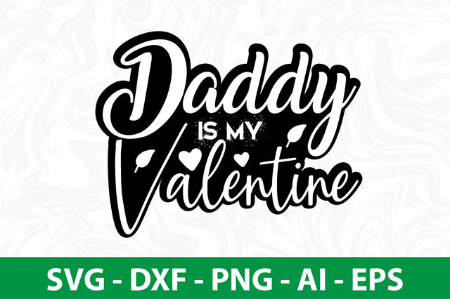 Daddy is My Valentine svg SVG nirmal108roy 