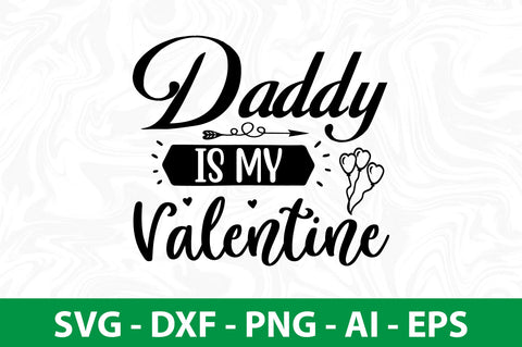 Daddy is My Valentine svg SVG nirmal108roy 