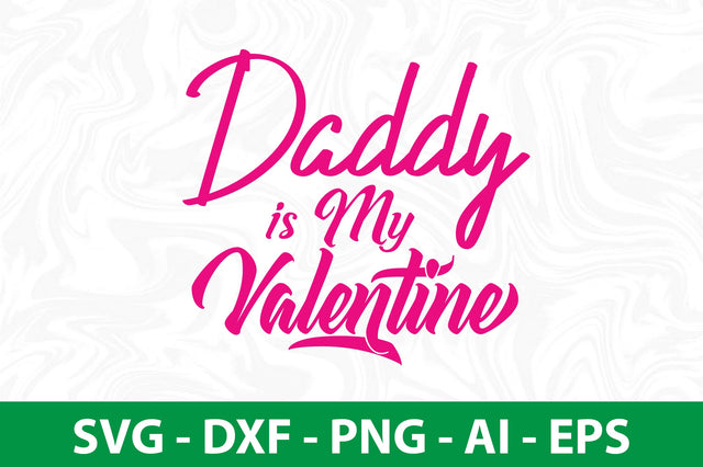 Daddy is My Valentine svg SVG orpitasn 