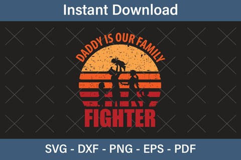 Daddy Is Our Family Fighter Fathers Day Svg, Best Dad Ever Svg, Daddy Svg, Father Day Svg, Grandpa Svg, Papa Svg – Printable, Cricut & Silhouette SVG Debashish Barman 