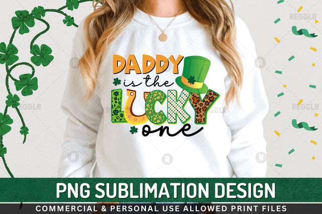 Daddy is the lucky one Sublimation PNG Sublimation Regulrcrative 