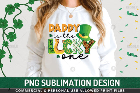 Daddy is the lucky one Sublimation PNG Sublimation Regulrcrative 