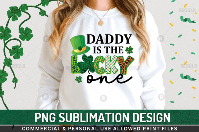 Daddy is the lucky one Sublimation PNG Sublimation Regulrcrative 
