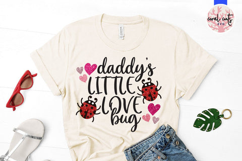 Daddy Little Love Bug – Love And Valentine SVG EPS DXF PNG SVG CoralCutsSVG 