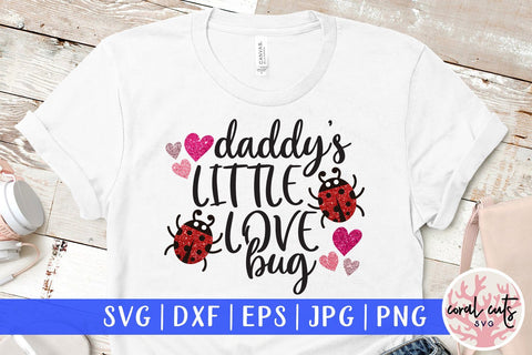 Daddy Little Love Bug – Love And Valentine SVG EPS DXF PNG SVG CoralCutsSVG 