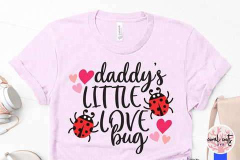 Daddy Little Love Bug – Love And Valentine SVG EPS DXF PNG SVG CoralCutsSVG 