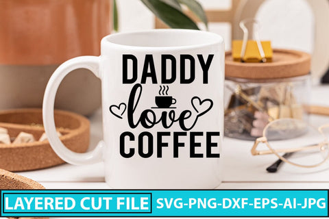 Daddy Love Coffee SVG Cut File SVG Syaman 