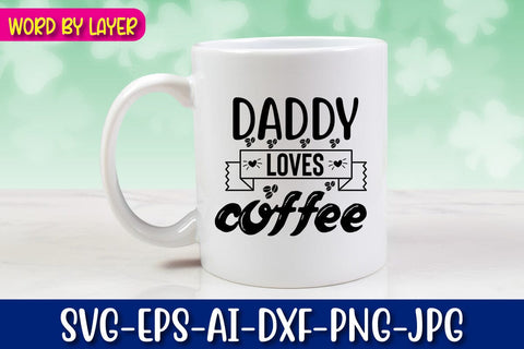 Daddy Loves Coffee Svg Cut File SVG Blessedprint 