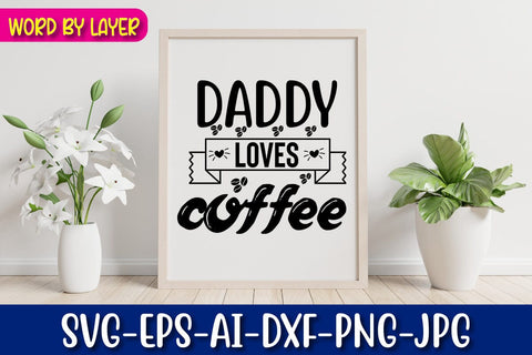 Daddy Loves Coffee Svg Cut File SVG Blessedprint 